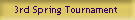 3rd Spring Tournament